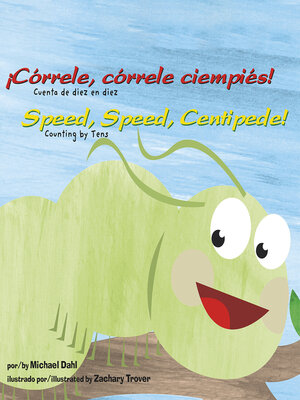 cover image of ¡Córrele, córrele ciempiés!/Speed, Speed Centipede!